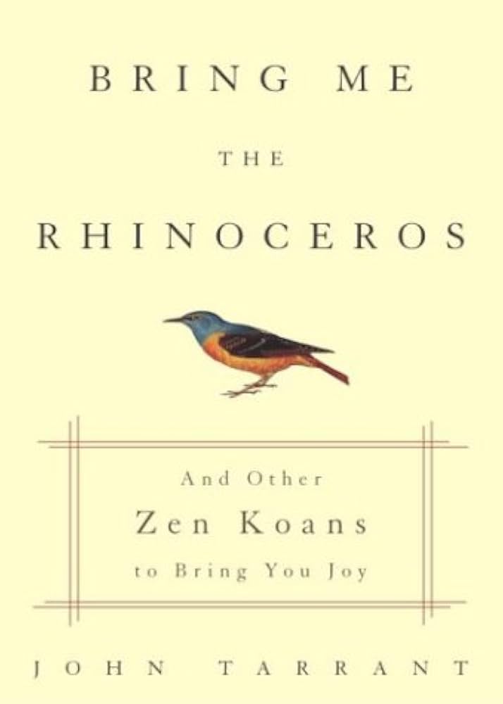 Amazon.com: Bring Me the Rhinoceros: And Other Zen Koans to Bring
