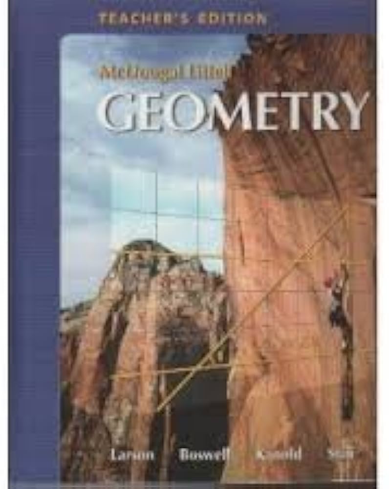 McDougal Littell Geometry, Teacher's Edition by Ron Larson Laurie