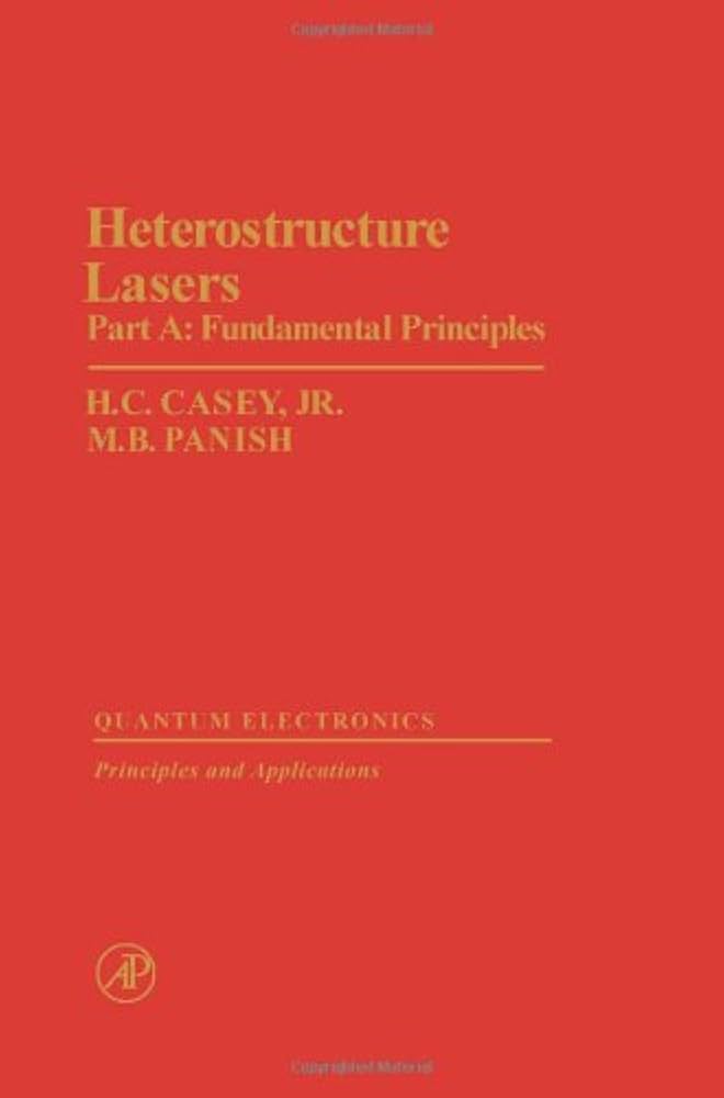 Heterostructure Lasers: Part A (Quantum Electronics-Principles and