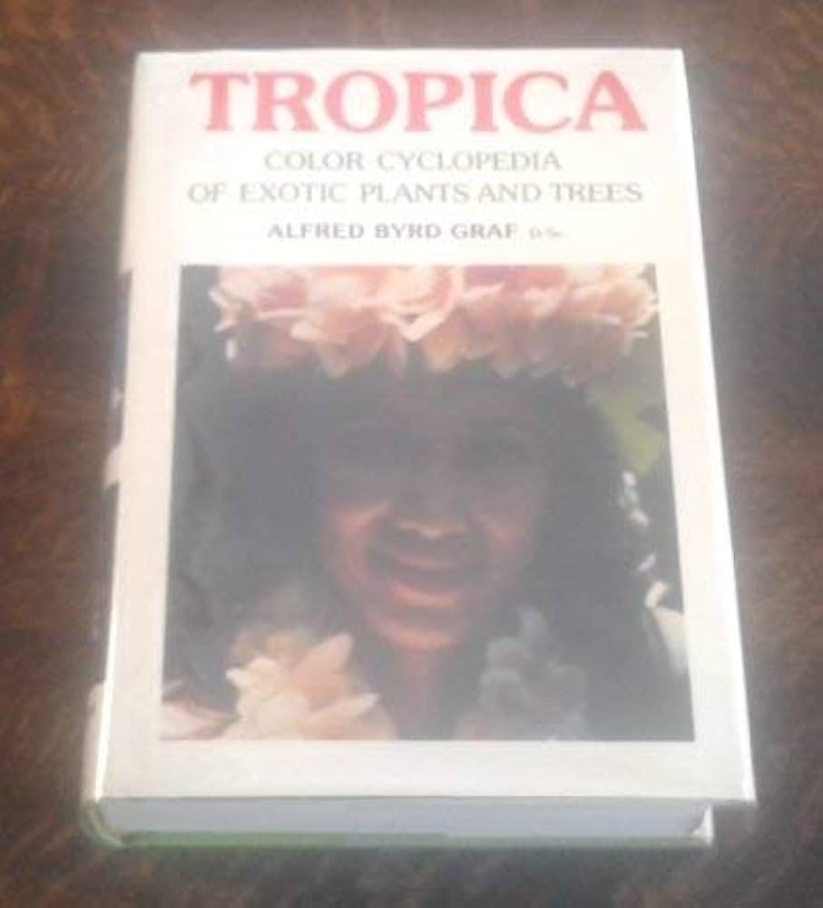 Tropica: Color Cyclopedia of Exotic Plants and Trees From the