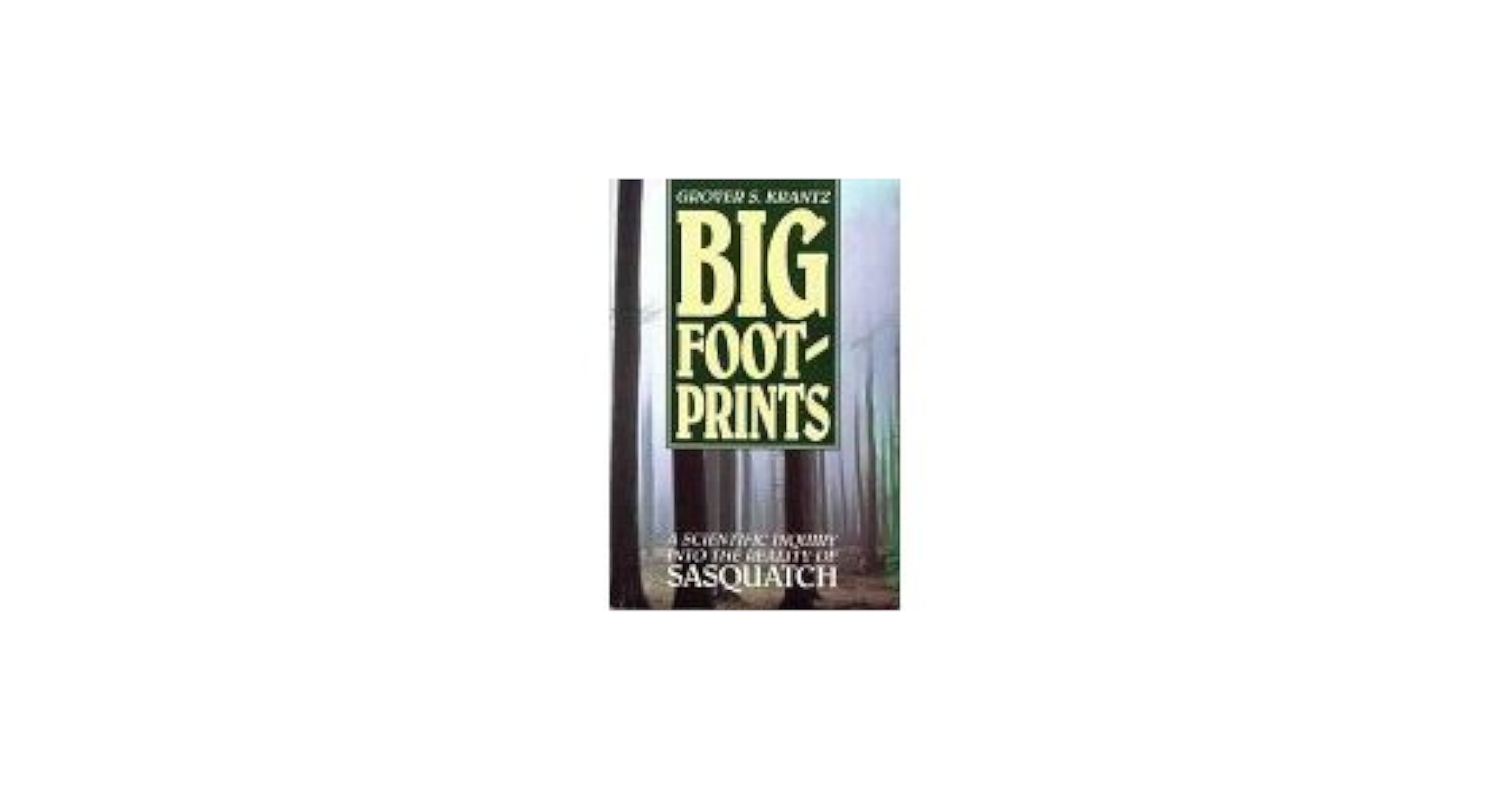 Big Foot-Prints: A Scientific Inquiry into the Reality of