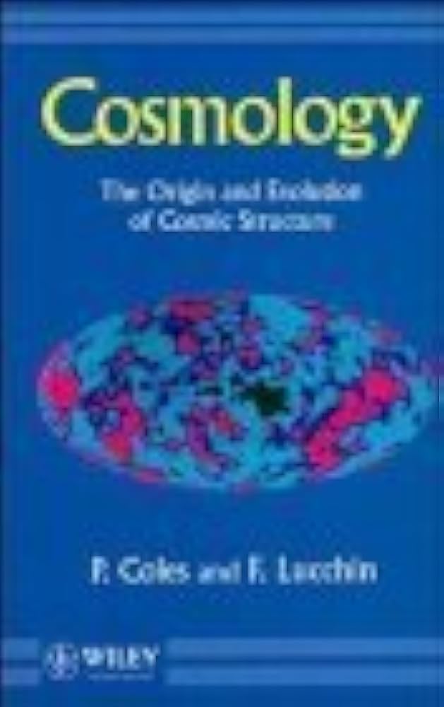 Cosmology: The Origin and Evolution of Cosmic Structure: Coles