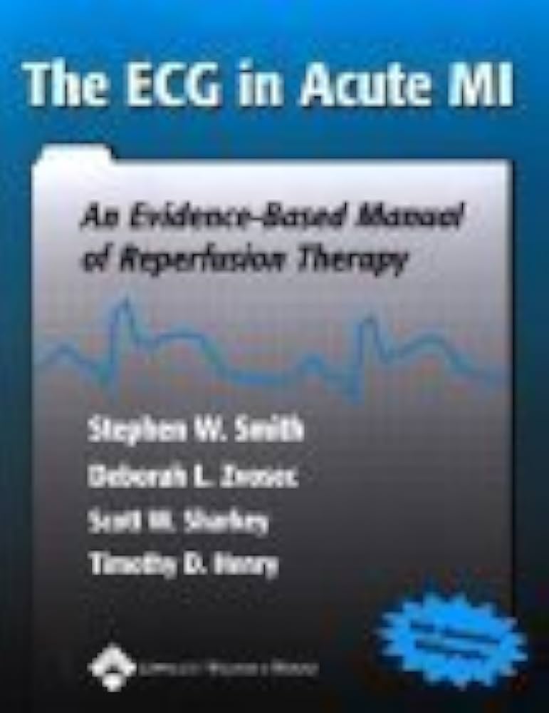 The Ecg in Acute Mi: An Evidence-Based Manual of Reperfusion
