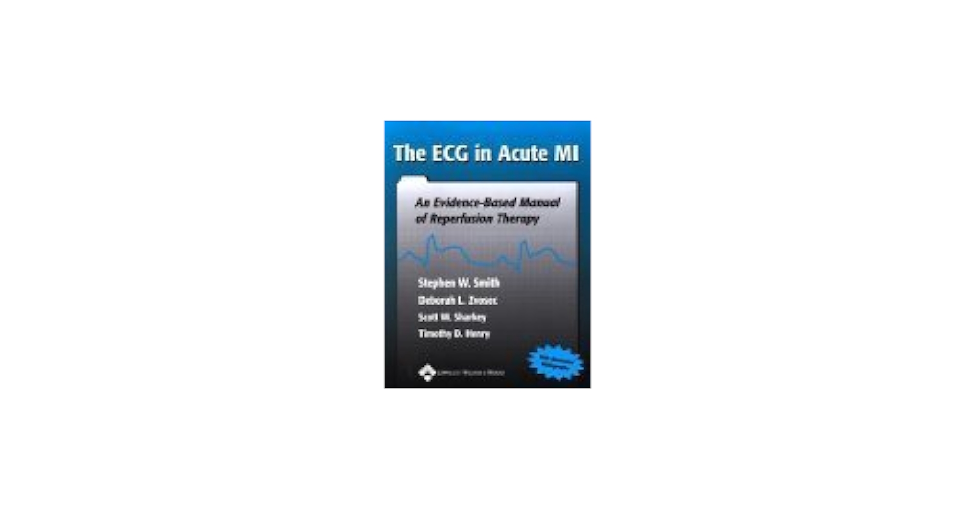 The Ecg in Acute Mi: An Evidence-Based Manual of Reperfusion