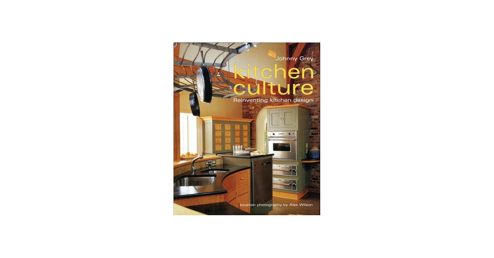 Kitchen Culture: Re-inventing Kitchen Design: Grey, Johnny