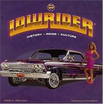 Lowrider: History, Pride, Culture: Penland, Paige R