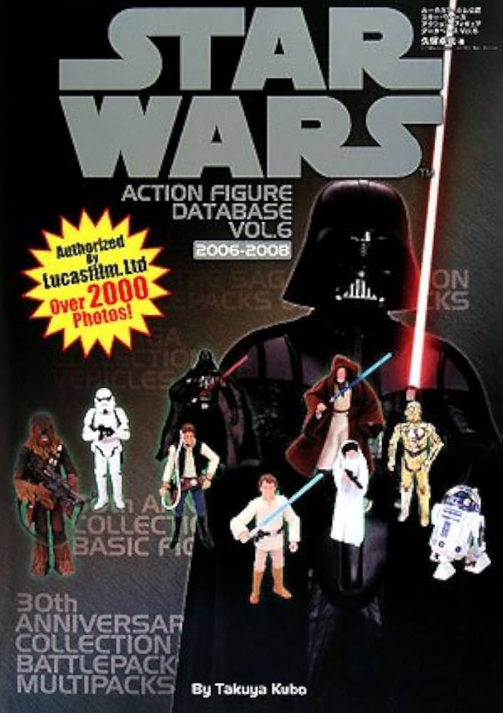 STARWARS ACTION FIGURE DATABASE Vol.6[2006-2008] | 久保 卓哉 |本