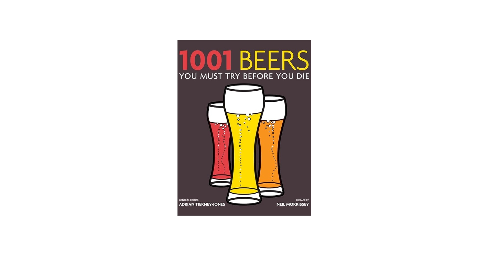 1001 Beers: You Must Try Before You Die: Adrian Tierney Jones