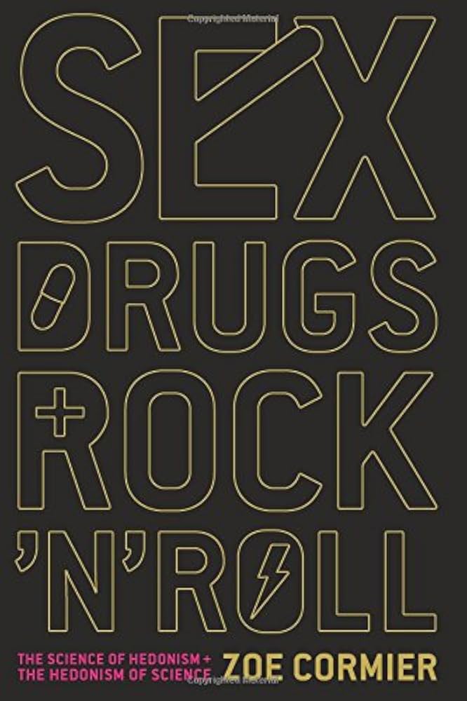 Sex, Drugs, and Rock 'n' Roll: The Science of Hedonism and the