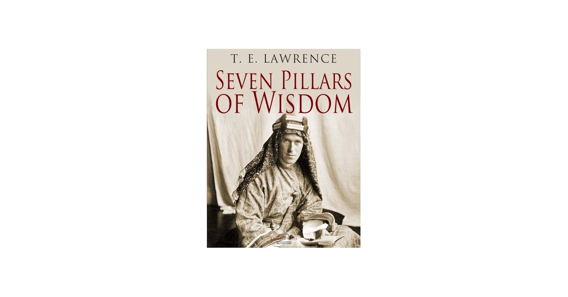 Seven Pillars of Wisdom: Lawrence, T. E.: 9781979595506: Amazon