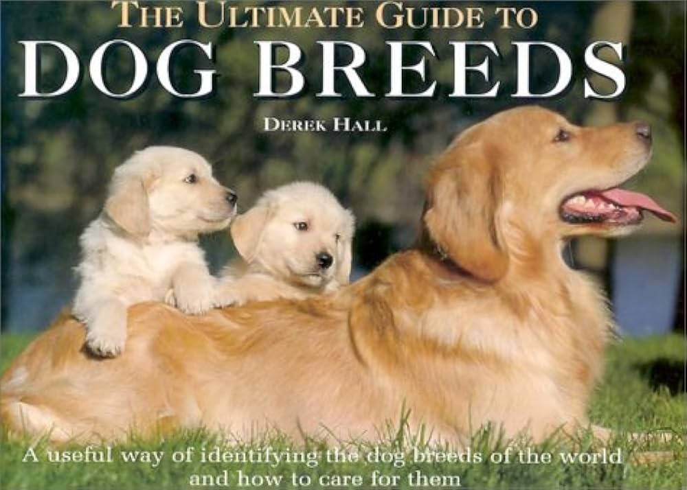 The Ultimate Guide to Dog Breeds: Hall, Derek: 9781853614781