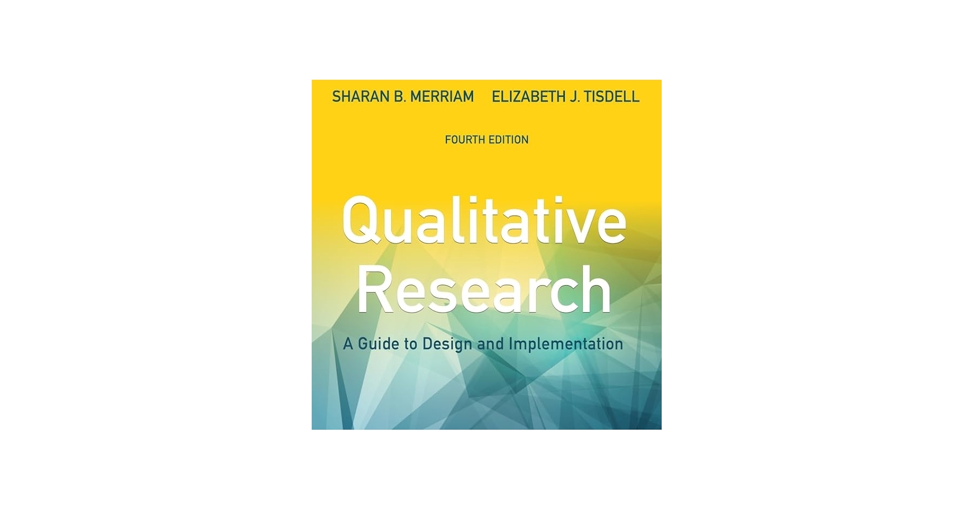 Qualitative Research: A Guide to Design and Implementation, 4th