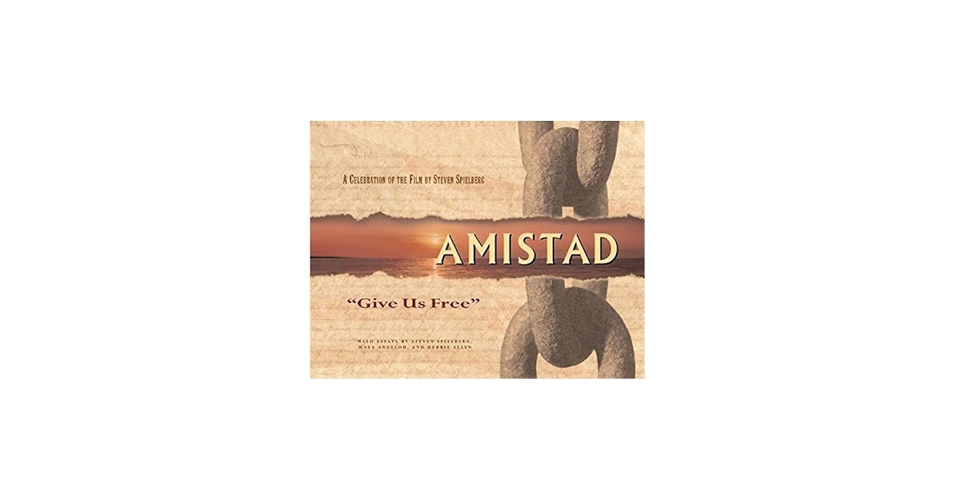 Amistad: 'Give Us Free': Spielberg, Steven, Angelou, Maya