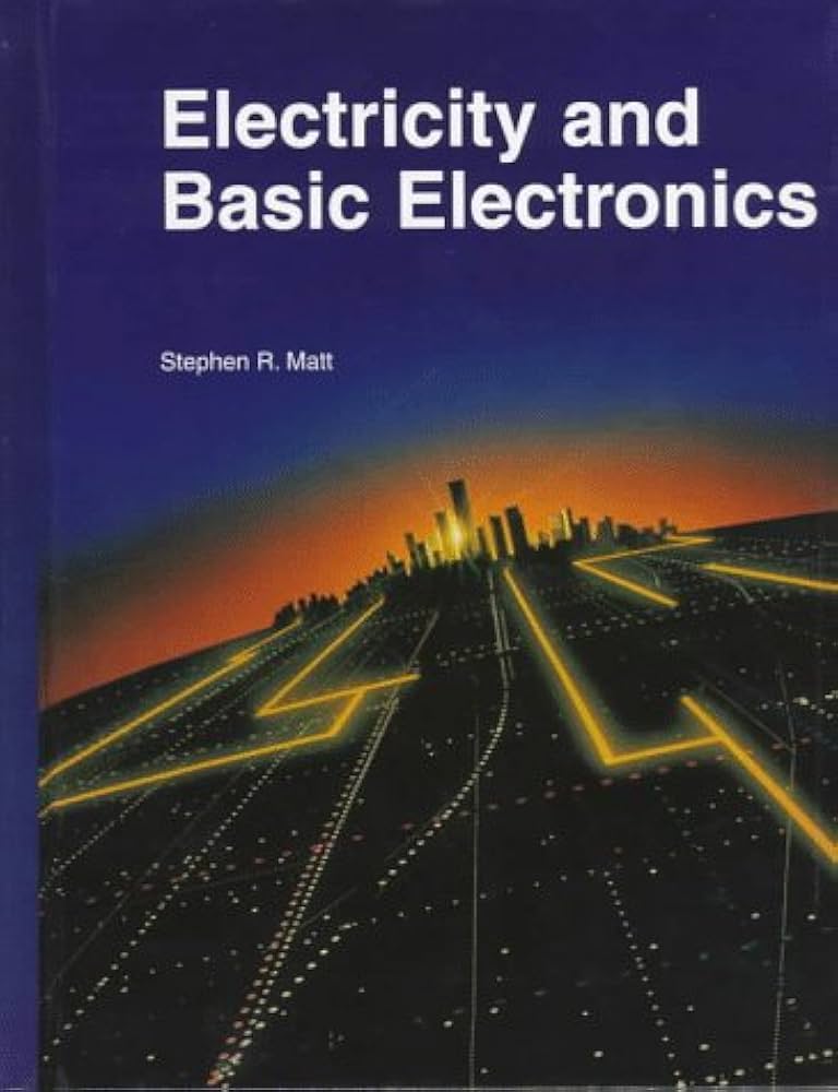 Electricity and Basic Electronics: Matt, Stephen R, Marr, Stephen
