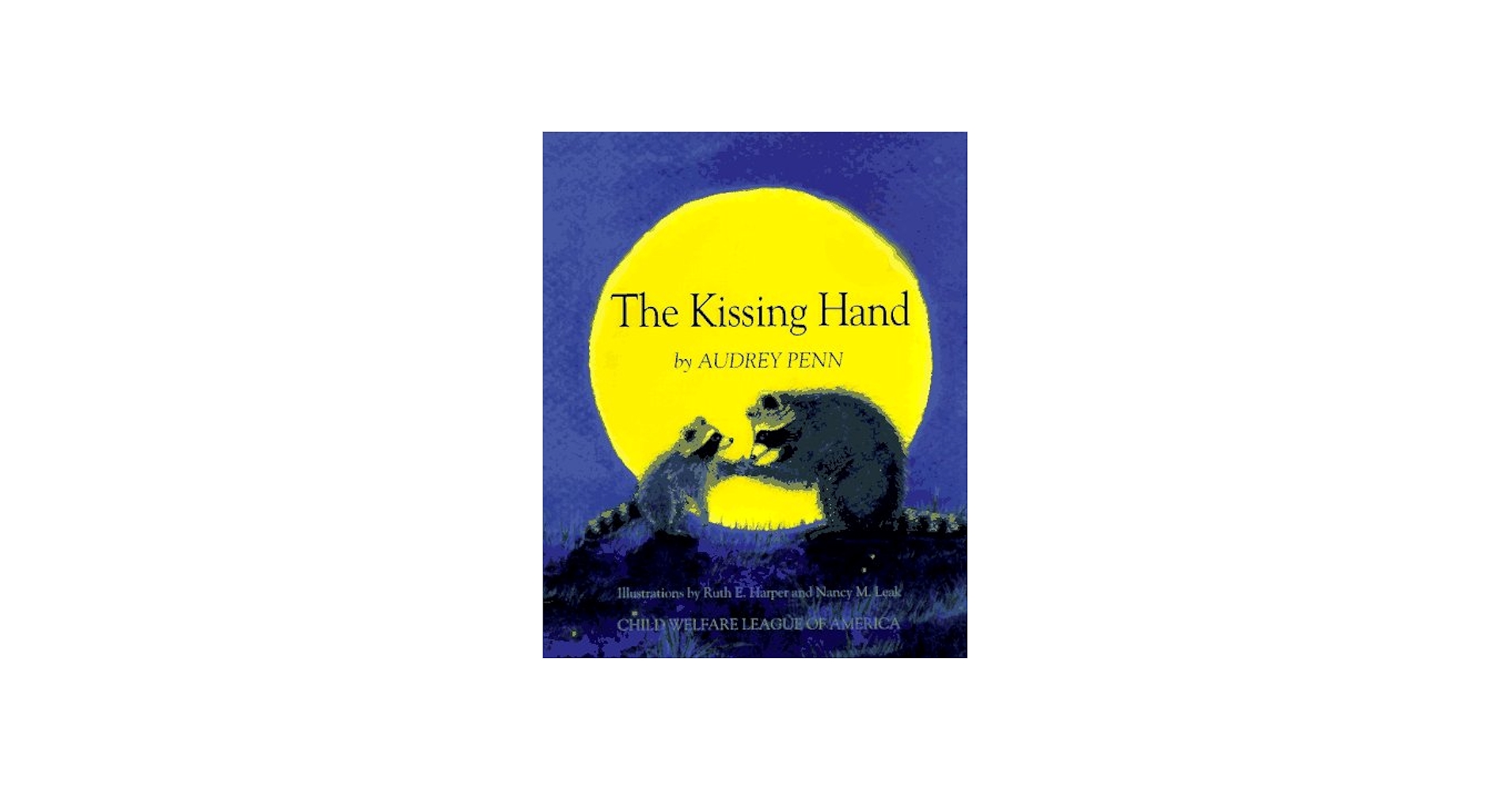 The Kissing Hand: Audrey Penn, Ruth E. Harper, Nancy M. Leak
