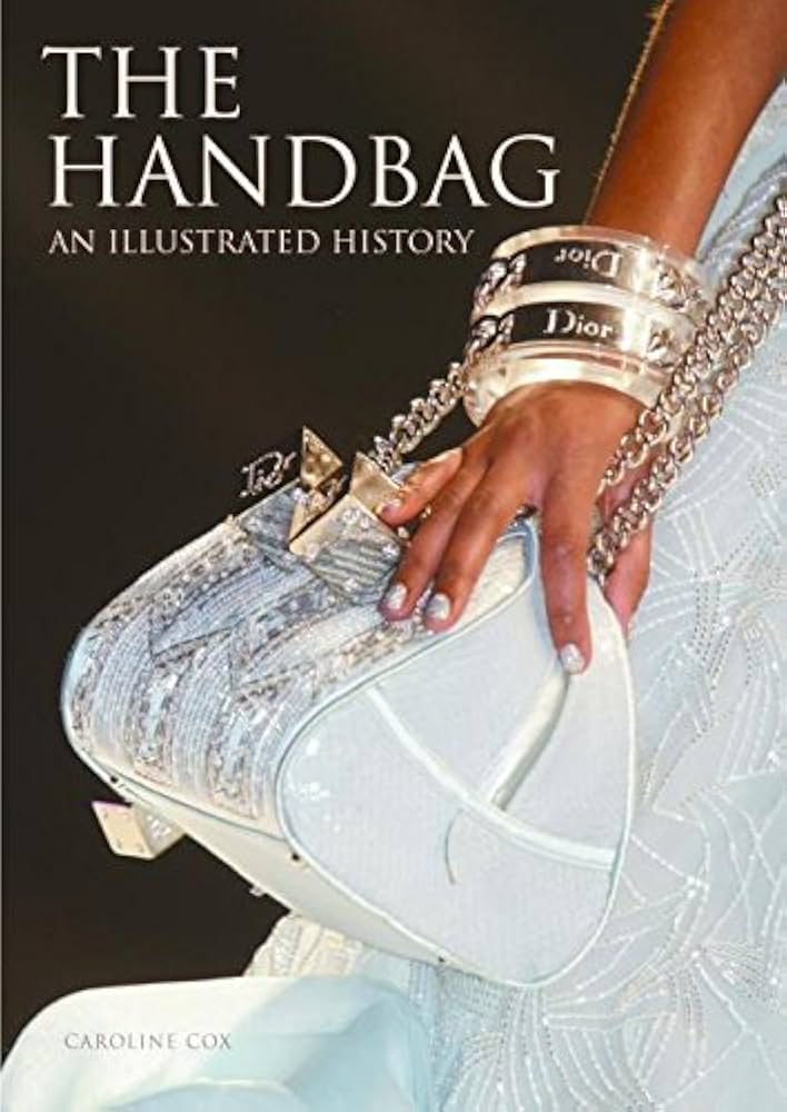 The Handbag: An Illustrated History: Cox, Caroline: 9780061227387