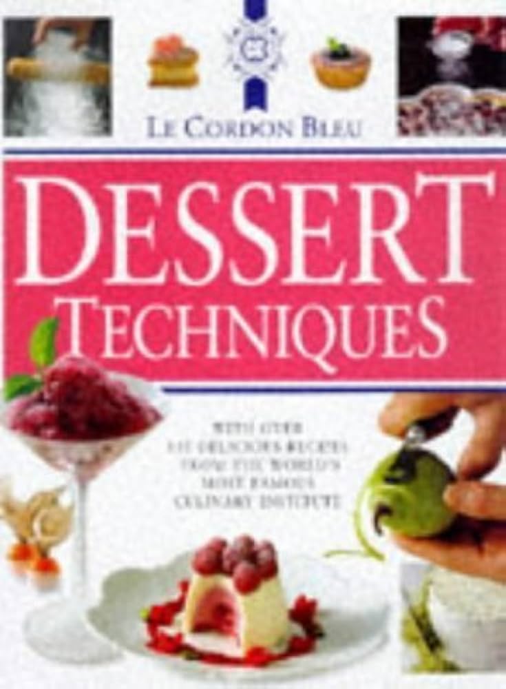 Le Cordon Bleu Dessert Techniques: Le Cordon Bleu: 9780304351206