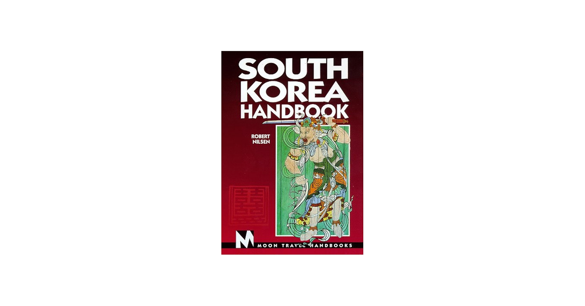South Korea Handbook (South Korea Handbook, 2nd Ed): Robert Nilsen