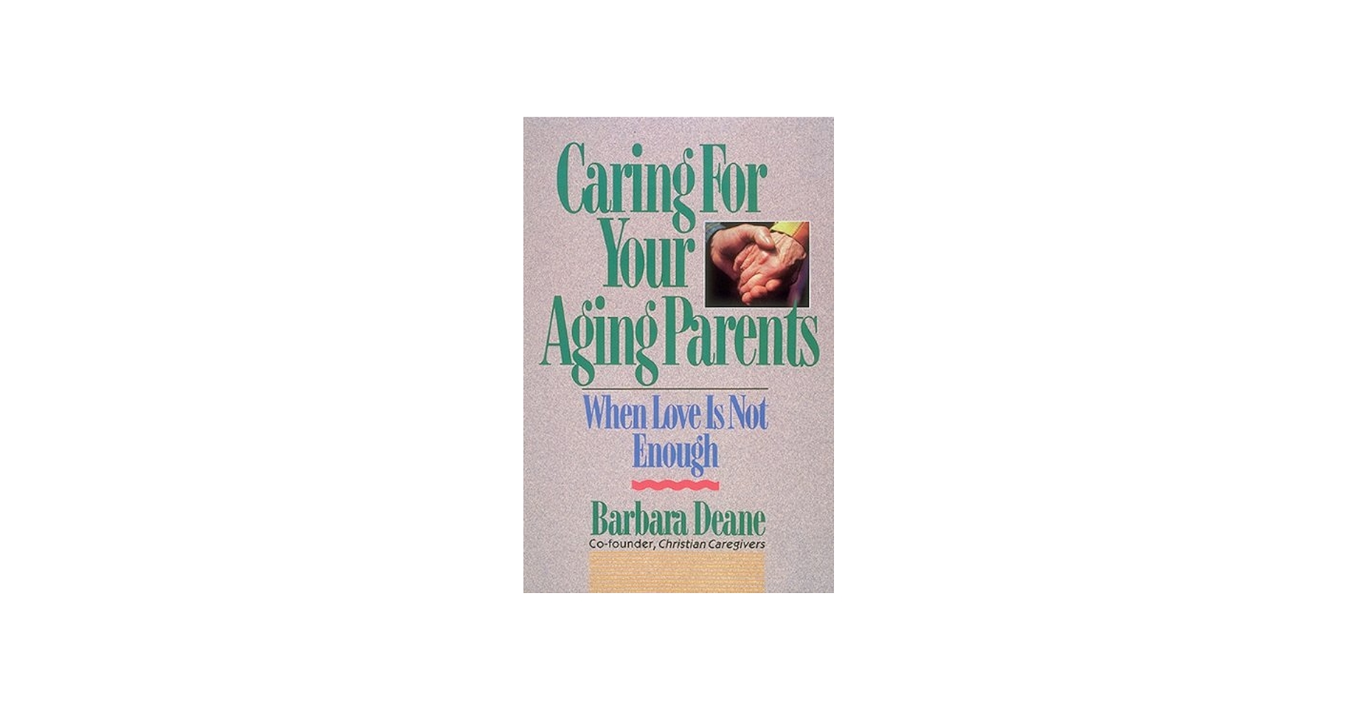Caring for Your Aging Parents: When Love Is Not Enough: Barbara
