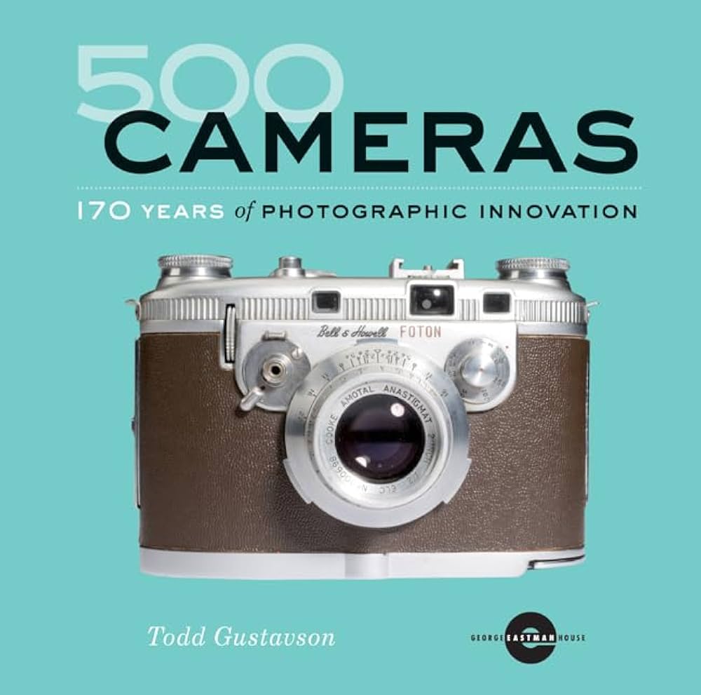 500 Cameras: 170 Years of Photographic Innovation: House, George