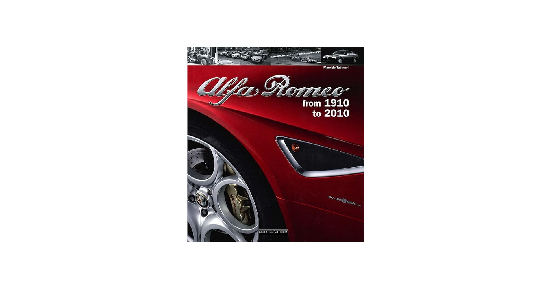 Alfa Romeo From 1910 to 2010: Tabucchi, Maurizio: 9788879115032