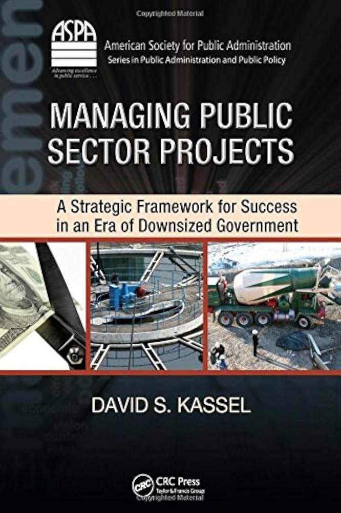 Managing Public Sector Projects: A Strategic Framework for Success