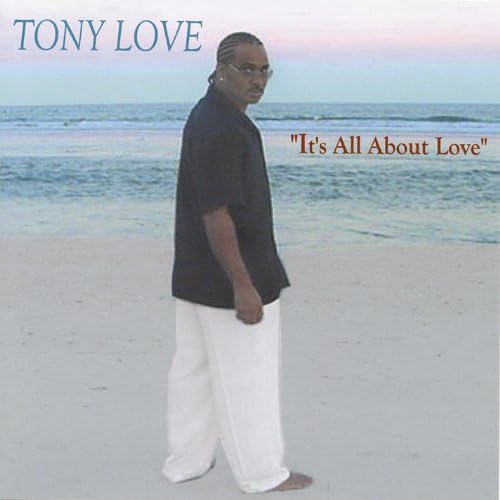Amazon.com: Its All About Love (LP) : Tony Love: Digital Music