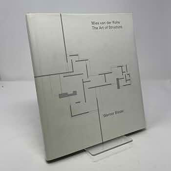 Mies Van Der Rohe: The Art of Structure: Blaser, Werner