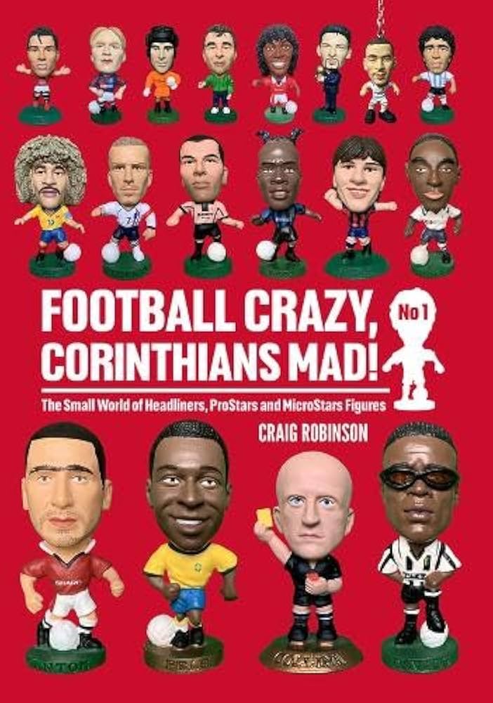 Football Crazy, Corinthians Mad!: The Small World of Headliners