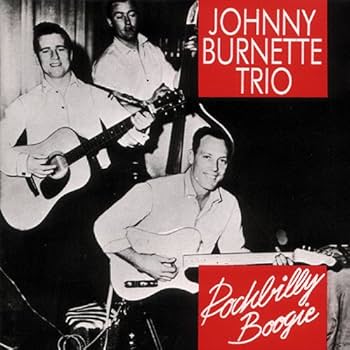 BURNETTE,JOHNNY - The Johnny Burnette Trio: Rockabilly Boogie