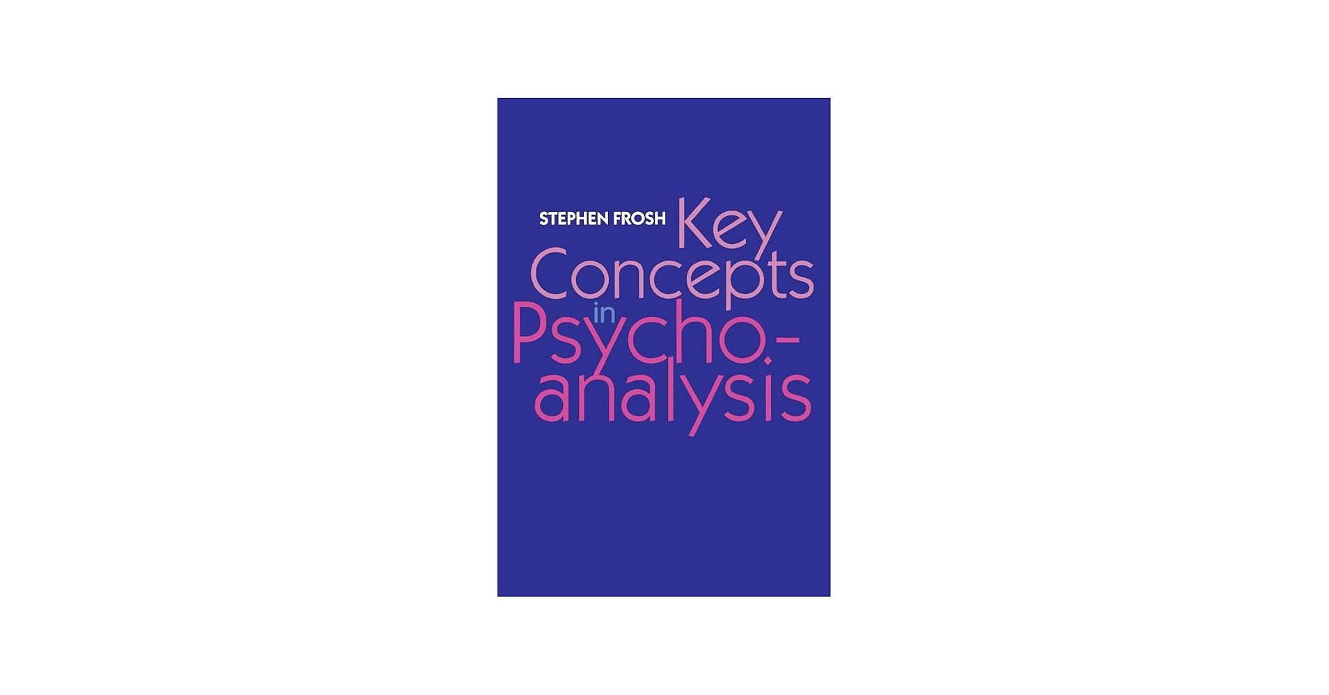 Amazon.com: Key Concepts in Psychoanalysis: 9780814727294: Frosh