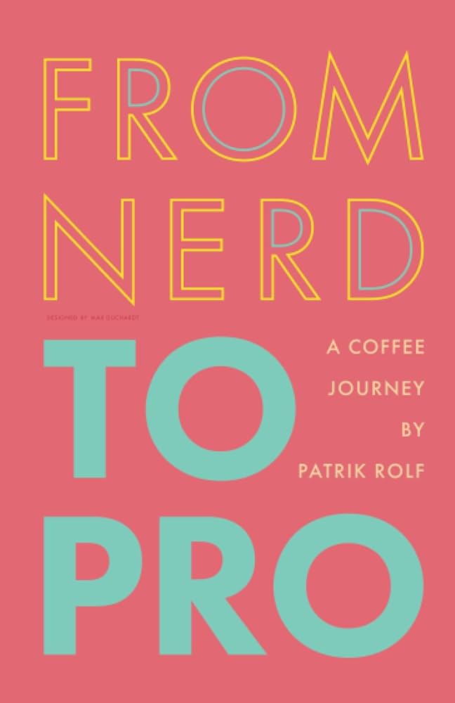 From Nerd to Pro: A Coffee Journey: Rolf, Patrik: 9798399070636