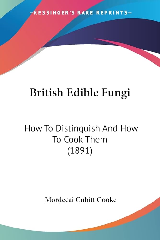 British Edible Fungi: How To Distinguish And How To Cook Them