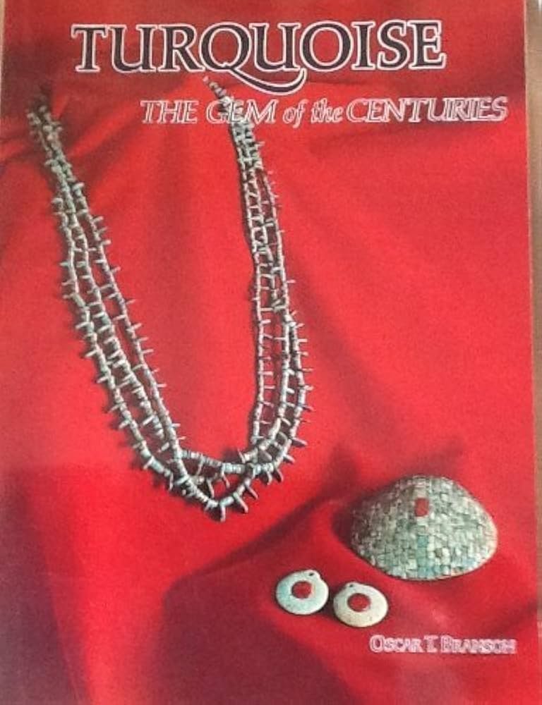 Turquoise The Gem of the Centuries: Branson, Oscar T., Profusely