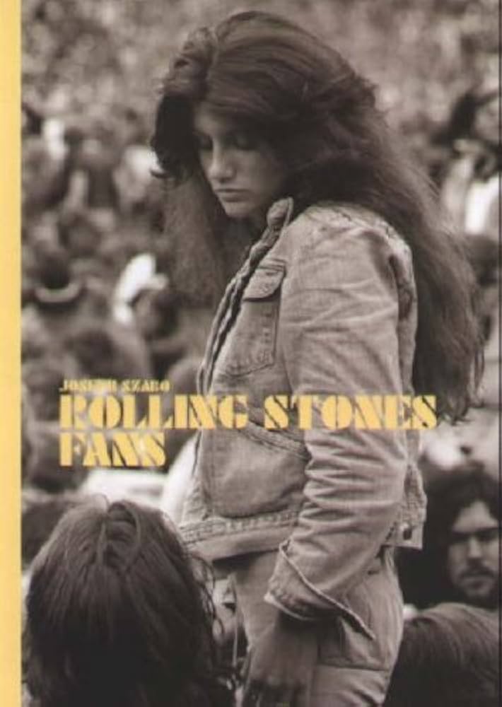 Joseph Szabo: Rolling Stones Fans: Joseph Szabo: 9780980369601