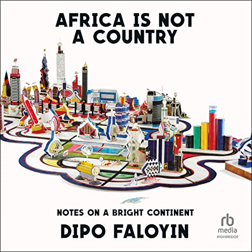 Africa Is Not a Country Audiobook by Dipo Faloyin