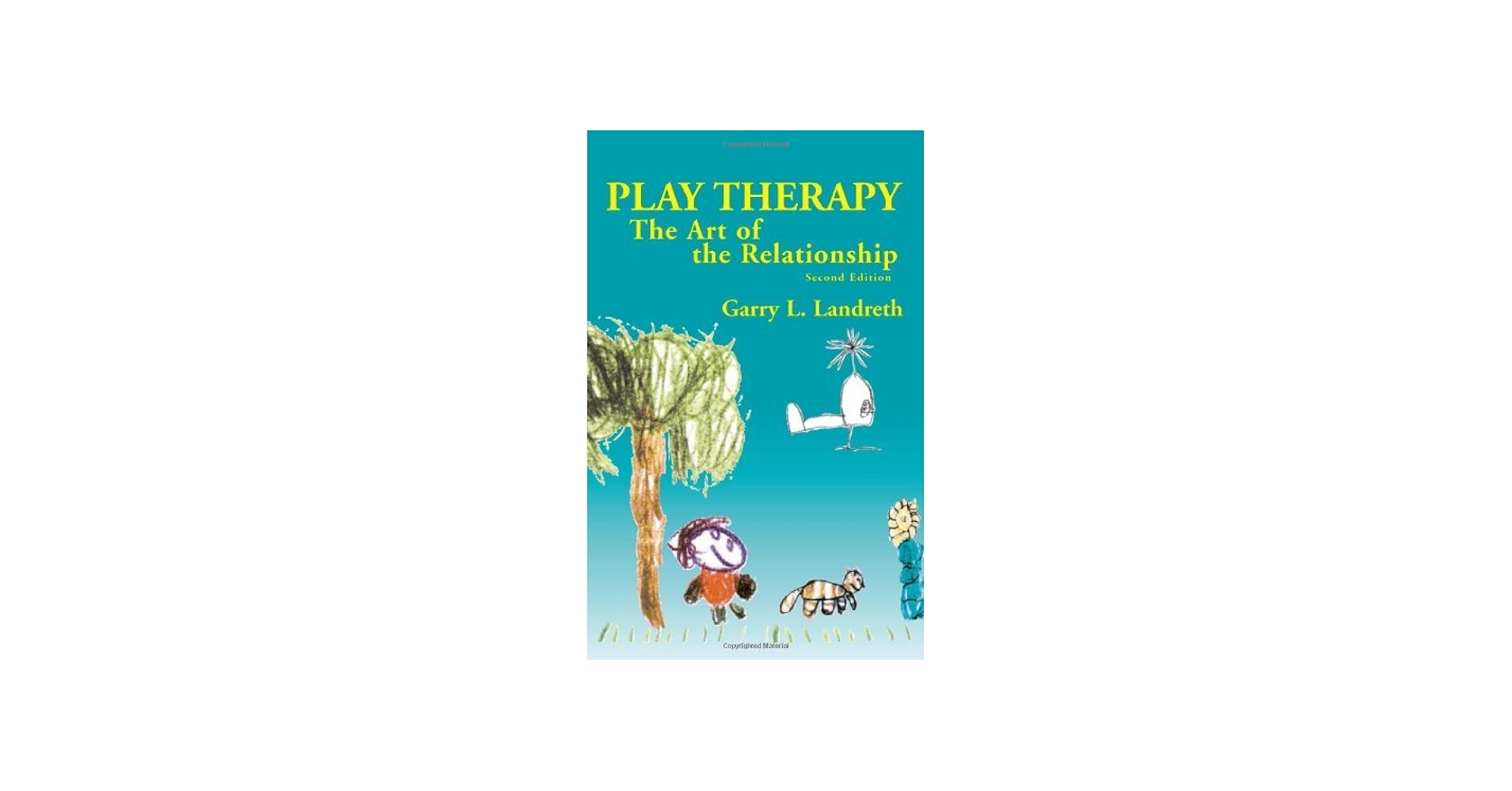 Play Therapy: The Art of the Relationship 2nd (second) edition