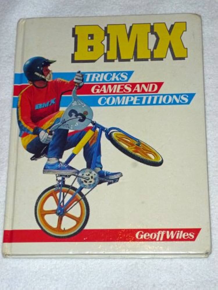 BMX Tricks, Games and Competitions (Willow Books): Wiles, Geoff