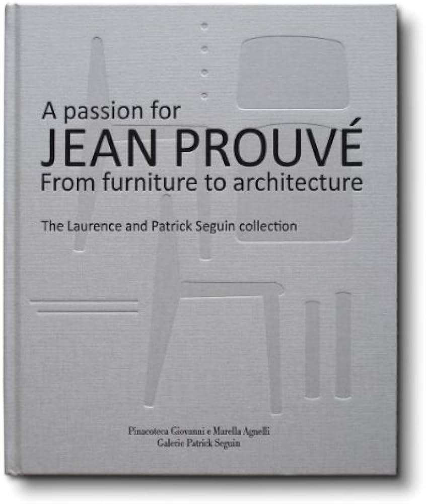 A Passion for Jean Prouve - from Furniture to Architecture