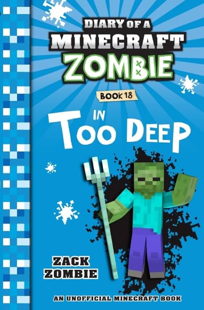 In Too Deep (Diary of a Minecraft Zombie, Book 18): Zack Zombie