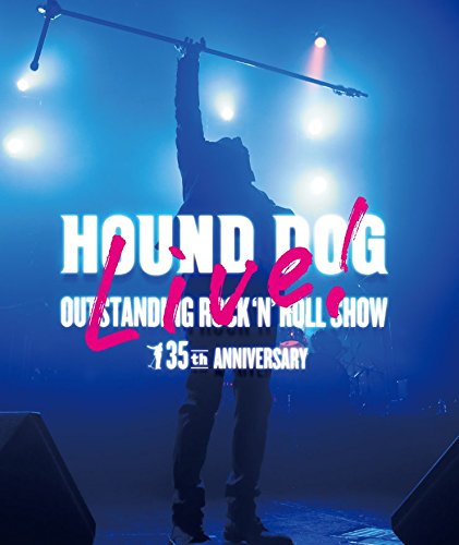 HOUND DOG - HOUND DOG 35th ANNIVERSARY「OUTSTANDING ROCK'N'ROLL SH