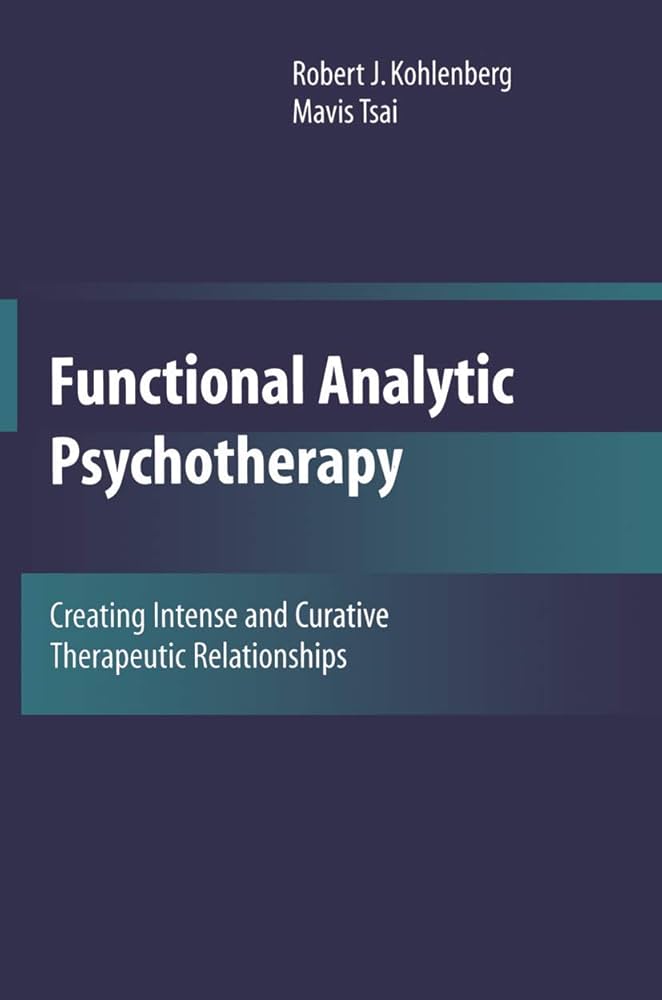 Functional Analytic Psychotherapy: Creating Intense and Curative
