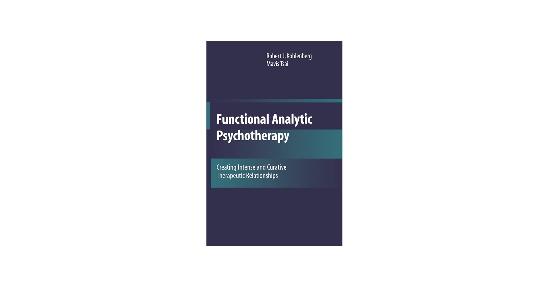 Functional Analytic Psychotherapy: Creating Intense and Curative