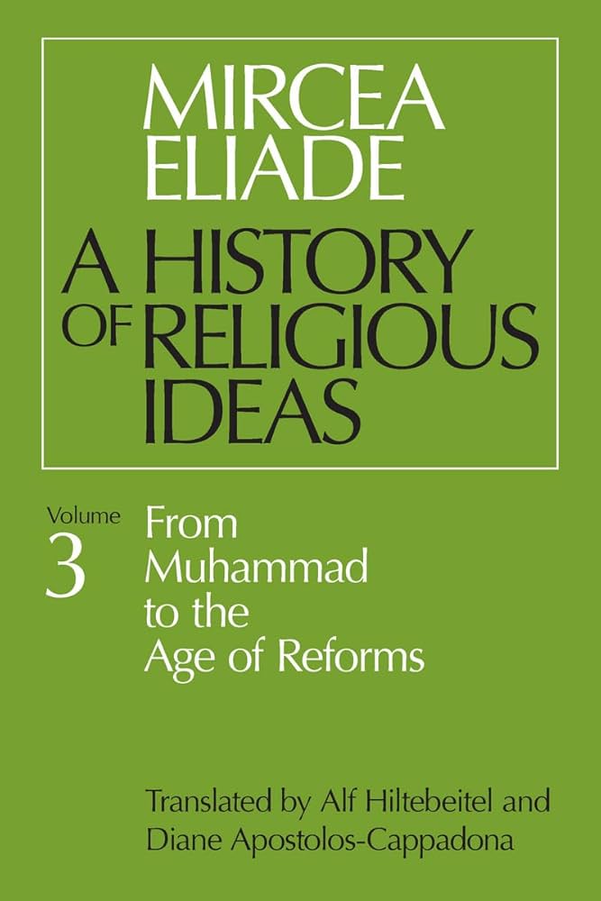 A History of Religious Ideas, Vol. 3: From Muhammad to the Age of