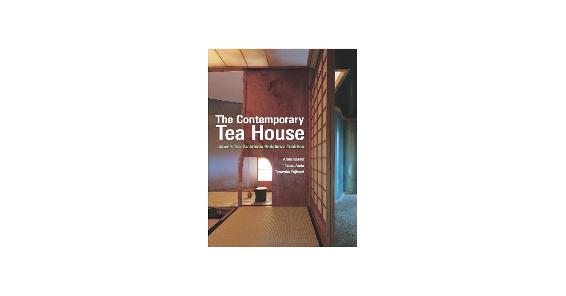 The Contemporary Tea House: Japan's Top Architects Redefine a