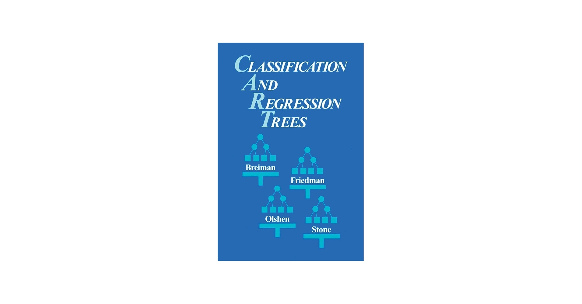 Classification and Regression Trees (Wadsworth Statistics