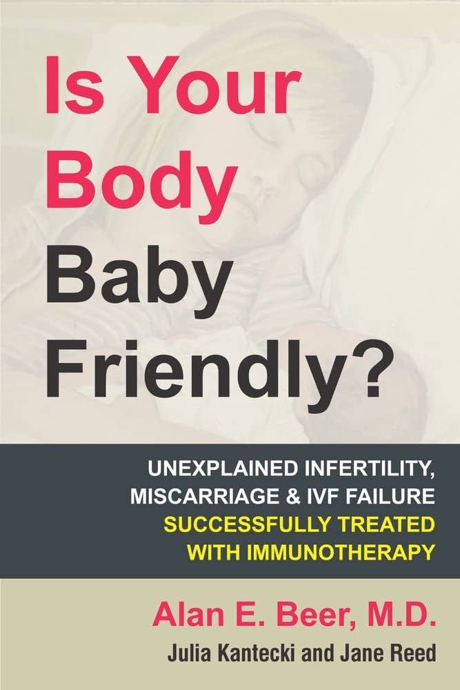 Is Your Body Baby Friendly?: Unexplained Infertility, Miscarriage