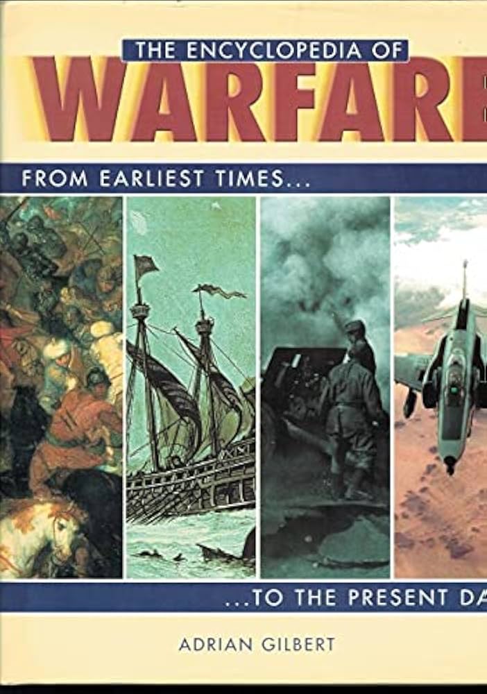 The Encyclopedia of Warfare: From Earliest Times to the Present