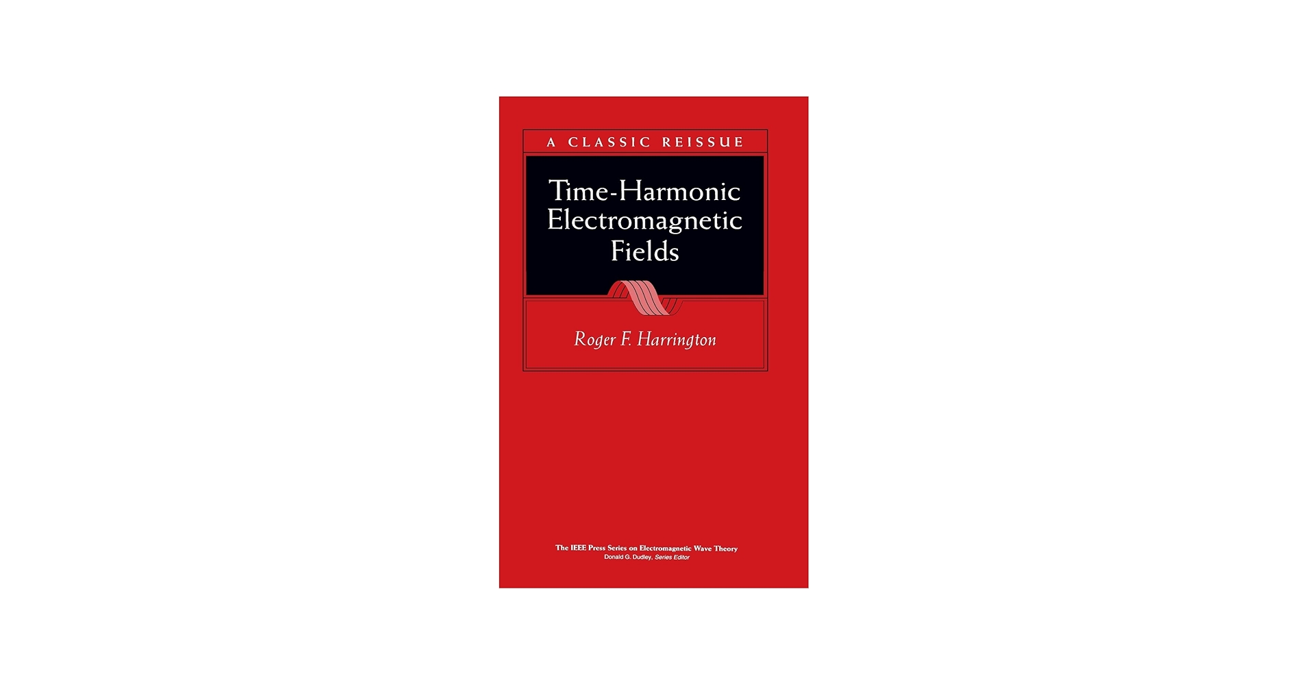 Time-Harmonic Electromagnetic Fields (IEEE Press Series on