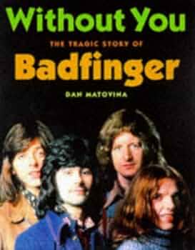 Without You: The Tragic Story of Badfinger: Matovina, Dan